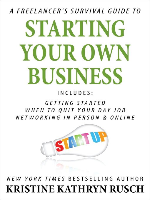 Title details for A Freelancer's Survival Guide to Starting Your Own Business by Kristine Kathryn Rusch - Available